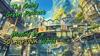 Episode 6 – The Roleplaying Game Helping Us Build Utopia - Solarpunk Now!