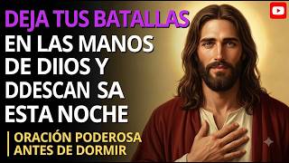 Deja Tus Batallas las Manos de Dios y Descansa en Paz Esta Noche | Oración Poderosa Antes de Dormir