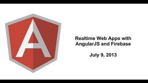 Realtime Web Apps with AngularJS and Firebase