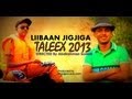 Liibaan jigjiga taleex directed by abdirahman somali 