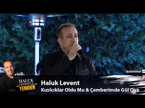 Haluk Levent - KIZILCIKLAR OLDU MU & ÇEMBERİMDE GÜL OYA