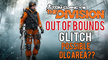 The Division OUT OF BOUNDS GLITCH! - Tom Clancy