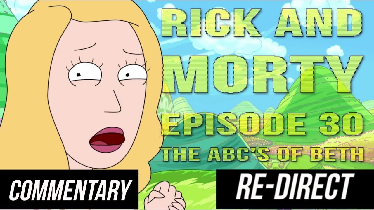 [RE-DIRECT] [Blind Commentary] Rick and Morty Episode 30 - The ABC's of