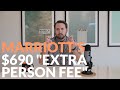 Why does Marriott charge a $690 &quot;extra person fee?&quot;