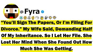 “You’ll Sign The Papers, Or I’m Filing For Divorce.” My Wife Said, Demanding Half Of My Inheritance