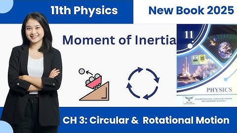 11 Class Physics New Book 2025 | Moment of Inertia | Chapter 3 Circular and Rotational Motion