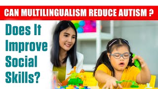 How Bilingual Kids with Autism Gain Better Focus & Social Skills | Bilingual Parenting & Autism.