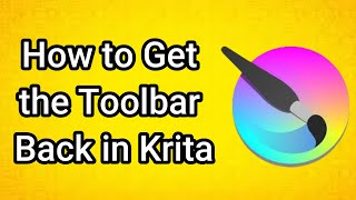 How to Get the Toolbar Back in Krita