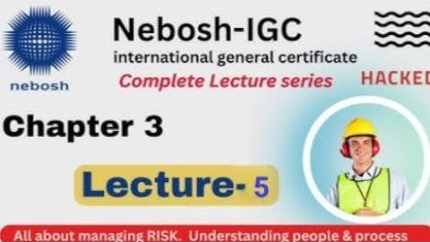 NEBOSH || NEBOSH lecture series || NEBOSH chapter 3/element 3 lecture 5 || #nebosh #hsestudyguide