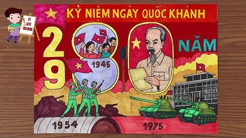 Vẽ Tranh Kỷ Niệm Ngày Quốc Khánh 2/9 | Hình Ảnh Lịch Sử 1945 - 1954 - 1975
