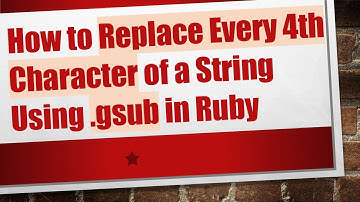 How to Replace Every 4th Character of a String Using .gsub in Ruby