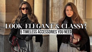 5 Timeless Accessories to look Classy and Elegant