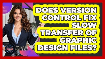 Does Version Control Fix Slow Transfer Of Graphic Design Files? - Graphic Design Nerd