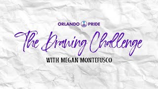 The Drawing Challenge with Megan Montefusco | Orlando Pride