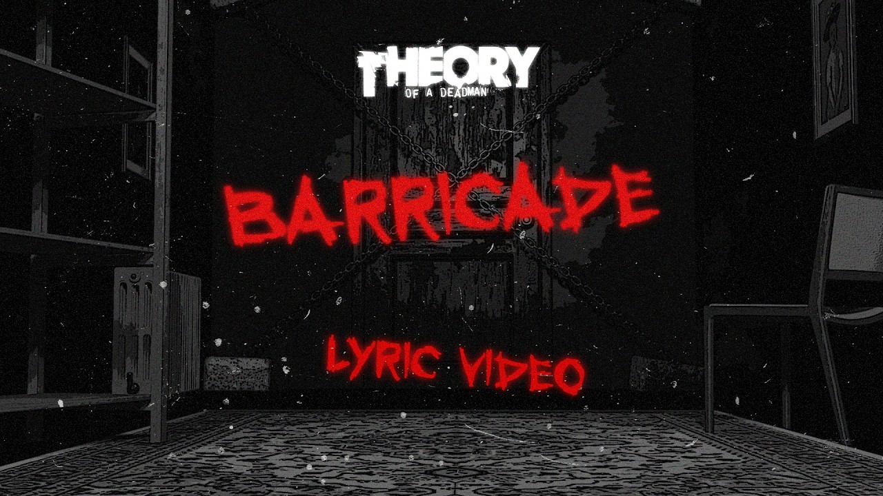 Watch Theory of a Deadman - Barricade (Official Lyric Video) on YouTube Watch Theory of a Deadman - Barricade (Official Lyric Video) on YouTube