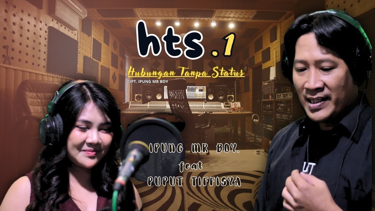 HTS.1 [ HUBUNGAN TANPA STATUS ] - IPUNG MR BOY. Feat PUPUT TIFFISYA - OFFICIAL MUSIK VIDEO