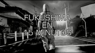 Fukushima en 15 Minutos (Documental)