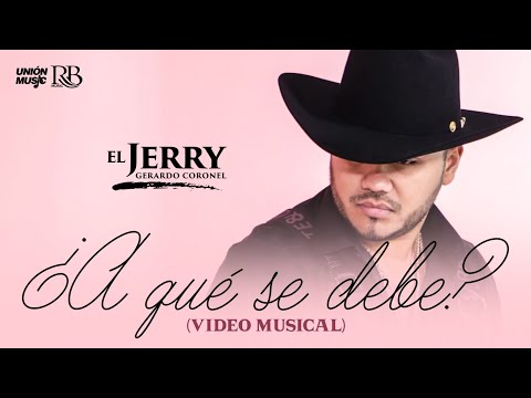 Gerardo Coronel "El Jerry" – A Qué Se Debe [Video Oficial]