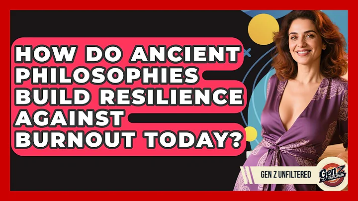How Do Ancient Philosophies Build Resilience Against Burnout Today? - Gen Z Unfiltered