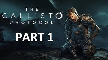 The Callisto Protocol Gameplay Walkthrough Part 1 No Commentary