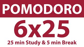 Pomodoro Technique | 6 x 25 min | 25 min Study & 5 min Break | Study Timer | No Music
