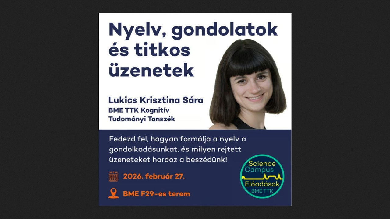 Nyelv, gondolatok és titkos üzenetek  -  Lukics Krisztina Sára előadása  (2026.02.27.)