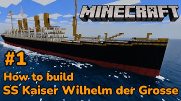 Minecraft! SS Kaiser Wilhelm der Grosse tutorial part 1