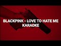 BLACKPINK 블랙 핑크 Love To Hate Me KARAOKE Lyrics 