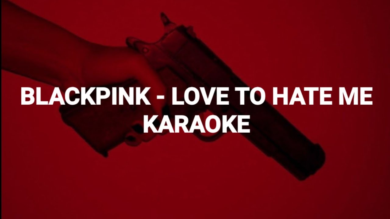 BLACKPINK(블랙 핑크)'Love To Hate Me' KARAOKE + Lyrics