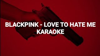 BLACKPINK(블랙 핑크)'Love To Hate Me' KARAOKE + Lyrics