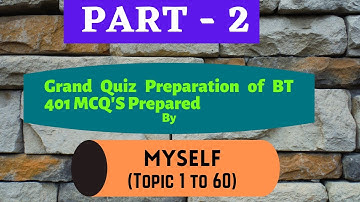 Grand Quiz Preparation of BT 401 MCQ