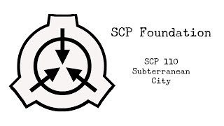 Scp 110 Subterranean City
