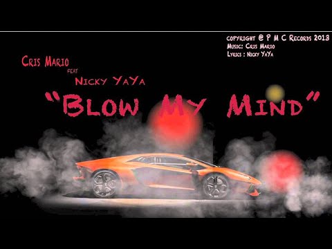 Cris Mario feat Nicky YaYa - Blow my Mind █▬█ █ ▀█▀ ★★★★ 2013