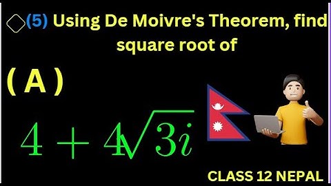 5. a) 4 + 4√3 𝒊 Using De Moivre