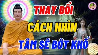 Thay Đổi Cách Nhìn Tâm Mình Bớt Khổ - Thay Đổi Để Thấy Cuộc Đời Hạnh Phúc Hơn - Một Đời An Nhiên