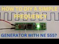 How To DIY A Simple Frequency Generator With IC NE555?