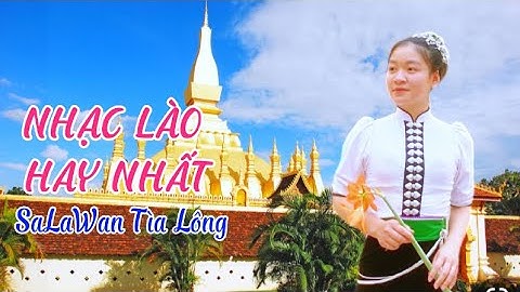 Nhạc Lào Salawan kiều căn - Nhạc đón tết té nước Lào