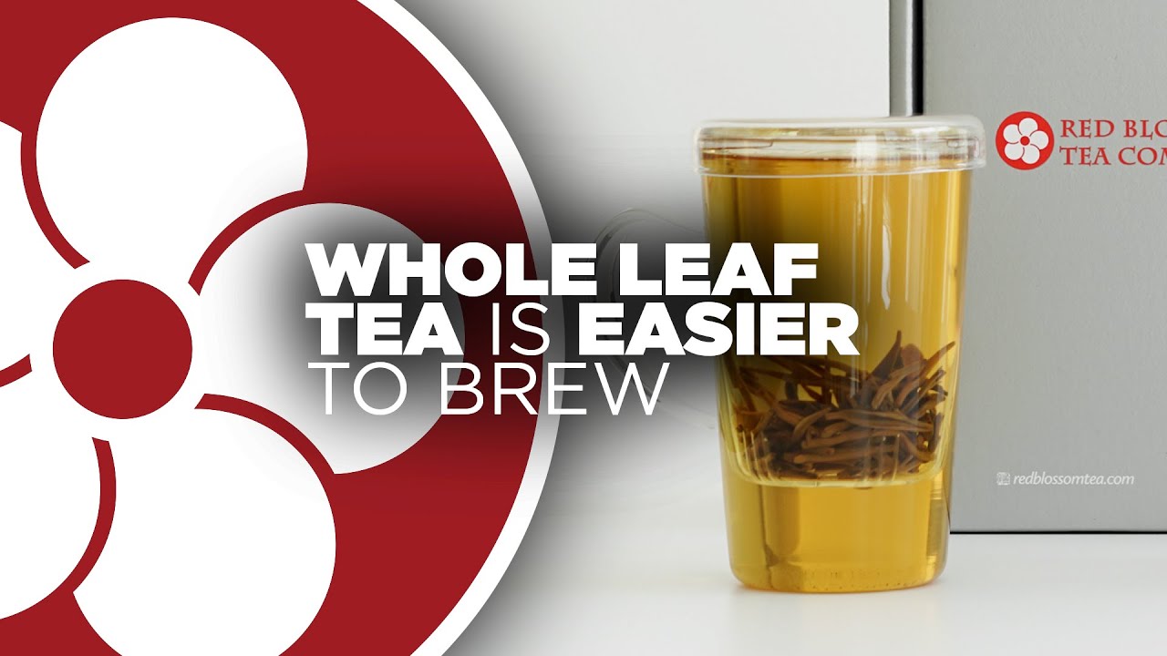Whole Leaf Tea is Easier to Brew