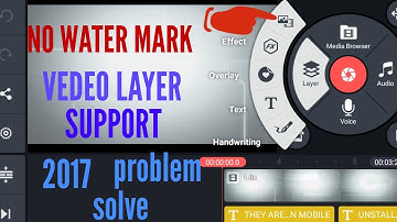 KINEMASTER WITH VIDEO LAYER AND REMOVE WATER MARK 2017 | NO ROOT