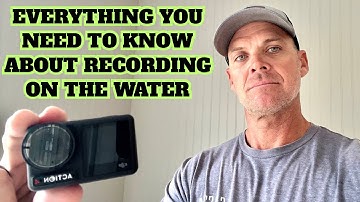 Everything you need  to know about RECORDING on the water.