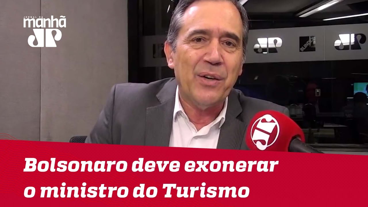 Bolsonaro deve exonerar imediatamente o ministro do Turismo | #MarcoAntonioVilla - YouTube