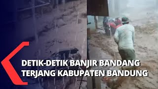 Detik-Detik Kabupaten Bandung Diterjang Banjir Bandang