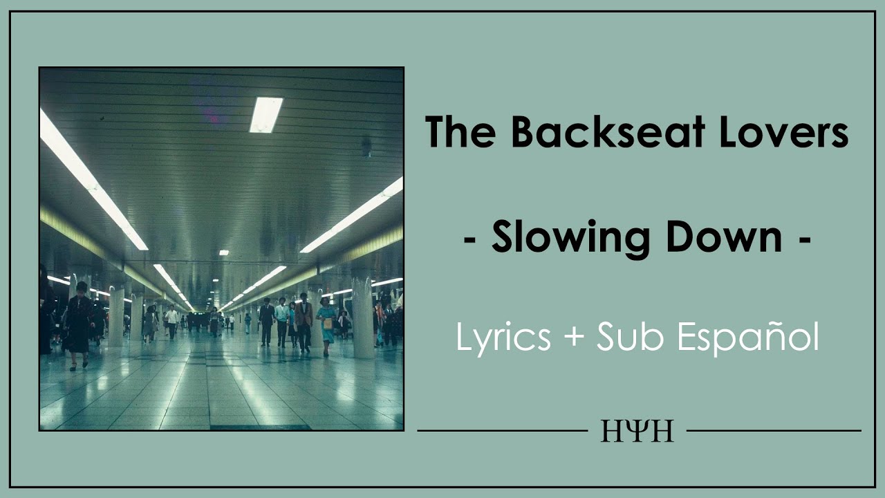 The Backseat Lovers Slowing Down Lyrics Sub Espa ol YouTube the-backseat-lovers-slowing-down-lyrics-sub-espa-ol-youtube