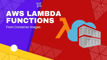 Building AWS Lambda Functions From Container Images