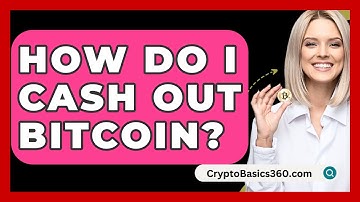 How Do I Cash Out Bitcoin? - CryptoBasics360.com