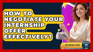 How To Negotiate Your Internship Offer Effectively? - Internship Hero