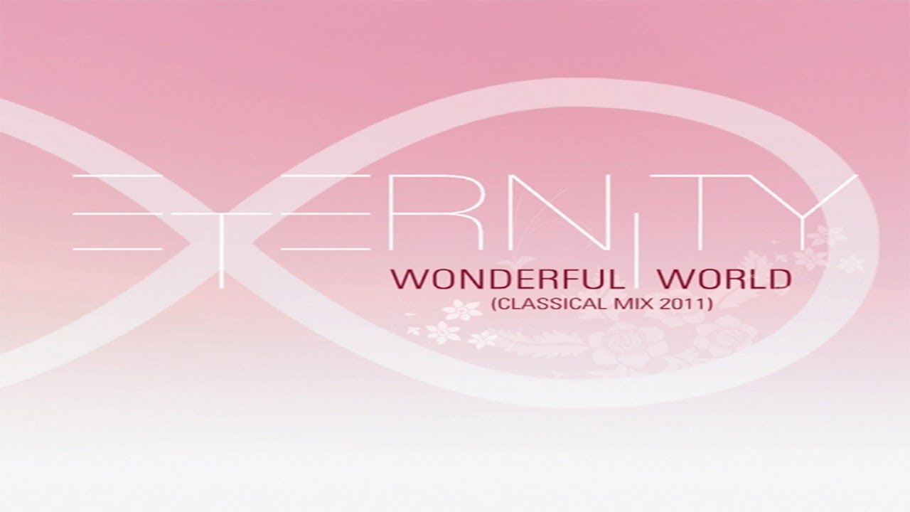 Eternity∞ - Wonderful World (Classical Mix 2011) - YouTube