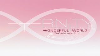 Eternity∞ - Wonderful World (Classical Mix 2011)
