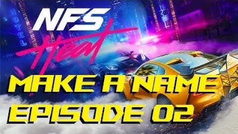 Need For Speed HEAT Gameplay Series: Episode 2, Make A Name