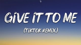 Give it to Me - TikTok Remix (Lyrics)